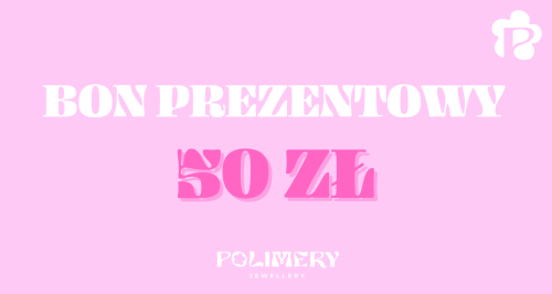 Bon prezentowy 50 zł, karta podarunkowa Polimery Jewellery.png