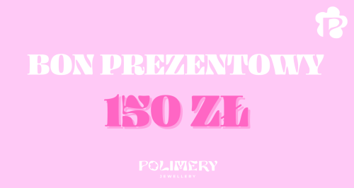Bon prezentowy 150 zł, karta podarunkowa Polimery Jewellery.png